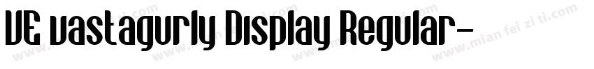 VE vastagurly Display Regular字体转换